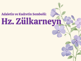 Adaletin ve Kudretin Sembolü: Hz. Zülkarneyn