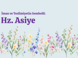 İman ve Teslimiyetin Sembolü: Hz. Asiye
